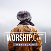 Tu Ets El Camí - Worship.cat