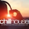 Chill House: Something for Your Mind Your Body and Your Soul