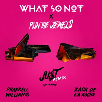 JU$T (feat. Pharrell Williams & Zack de la Rocha) [Remix] - Single by Run The Jewels & What So Not album reviews, ratings, credits