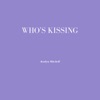 Who's Kissing - Single