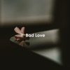 Bad Love - Single
