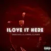 Love It Here (feat. G Maxii & Q Rich) - Single album lyrics, reviews, download