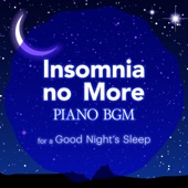 Insomnia no More - Piano BGM for a Good Night's Sleep artwork