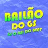 Bailão do Gs - Single album lyrics, reviews, download