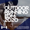 Outdoor Running EDM 2020 - Upbeat Hits For Running, Jogging & Workout