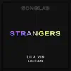 Strangers (feat. Lila Yin & Ocean) song lyrics