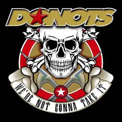 We're Not Gonna Take it - Donots