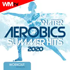 Water Aerobics Summer Hits 2020 Workout Session (60 Minutes Non-Stop Mixed Compilation for Fitness & Workout 128 Bpm / 32 Count - Ideal for Aerobic, Cardio Dance, Body Workout) by Various Artists album reviews, ratings, credits