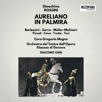 Rossini: Aureliano in Palmira by Gioachino Rossini, Paolo Barbacini, Luciana Serra, Helga Müller-Molinari, Anna Maria Pizzoli, Carlo Cava, Bernardino Trotta & Giancarlo Tosi album reviews, ratings, credits