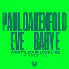 What's Your Love Like (Hip Hop Mix) - Single by Paul Oakenfold, Baby E & Eve album reviews, ratings, credits