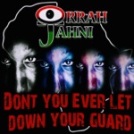 Orrahjahni - Don't You Ever Let Down Your Guard