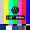 Don't Wanna - Single