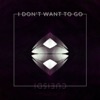 I Don't Want to Go - Single