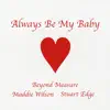 Stream & download Always Be My Baby (feat. Maddie Wilson & Beyond Measure) - Single