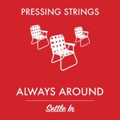 Pressing Strings - Always Around (Single Version)