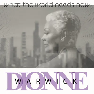 What the World Needs Now (2019) - Single - Dionne Warwick