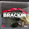 Brackin (feat. Mula Da Motive, 400 Keese & PMF Bo) - Single album lyrics, reviews, download