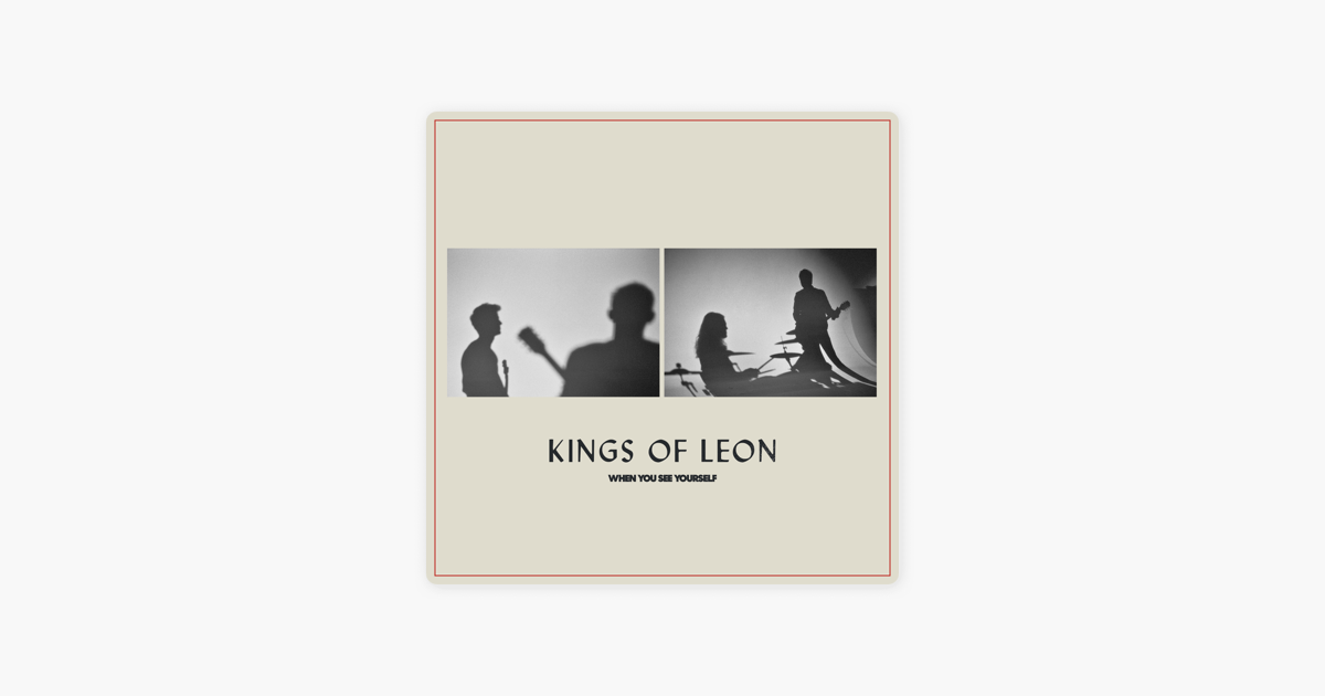 When You See Yourself - Kings of Leon