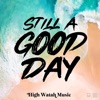 Still a Good Day - Single