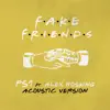 Stream & download Fake Friends (Acoustic) [feat. Alex Hosking] - Single