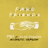 Fake Friends (Acoustic) [feat. Alex Hosking] - Single