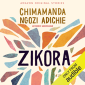 Zikora: A Short Story (Unabridged) - Chimamanda Ngozi Adichie