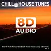 8D Audio Chill House Tunes - Best 8D Audio Tunes of Ibiza Beach House, Trance, Lounge & Electronic album lyrics, reviews, download