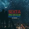Sexta Meu Celular Fica Sem Sinal song lyrics