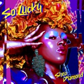 Shea Diamond - So Lucky