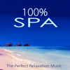 100% Spa – The Perfect Relaxation Music for Spa Treatments in Luxury Hotels & Resorts - Spa Music Collection & Green Nature SPA