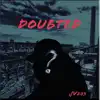 Doubted - Single album lyrics, reviews, download