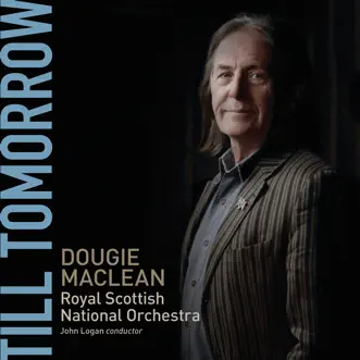 Till Tomorrow by John Logan, Royal Scottish National Orchestra & Dougie Maclean album reviews, ratings, credits