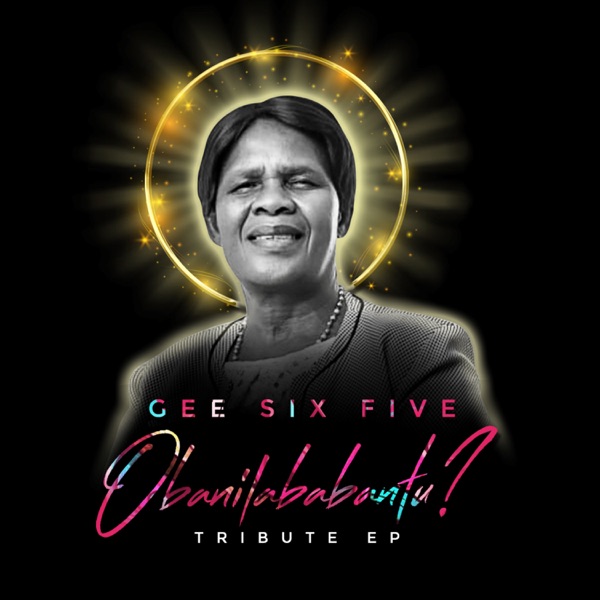 Obani Lababantu (Tribute EP) - Gee Six Five