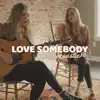 Love Somebody (Acoustic) - Single album lyrics, reviews, download
