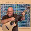 I Tell It All to My Guitar album lyrics, reviews, download