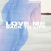 Love Me Back To Life (feat. Brenton Mattheus) song lyrics