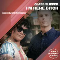 I'm Here Bitch - Single by Glass Slipper album reviews, ratings, credits