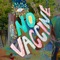No Vaccine (COVID-1984) - Heavily Indicated, Goku the Wizard King & CoryaYo lyrics