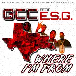 Where I'm From (feat. E.S.G.) - Single by G.C.C. album reviews, ratings, credits