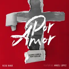 Por Amor (feat. Ángel Lopez) Song Lyrics
