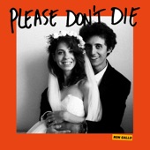 Ron Gallo - PLEASE DON’T DIE