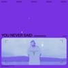 You Never Said (Reworked) - Single