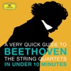 Beethoven: The String Quartets in Under 10 Minutes
