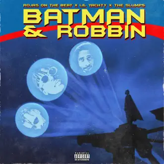 Batman & Robbin - Single by Rojas On The Beat, Lil Yachty & The sLumps album reviews, ratings, credits