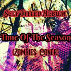 Time of the Season - Single by Self Titled Album album reviews, ratings, credits