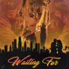 Waiting For (feat. Daniel Church) - Single album lyrics, reviews, download