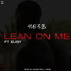 Lean on Me (feat. Eugy) - Single by HE3B album reviews, ratings, credits
