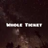 Whole Ticket - Single album lyrics, reviews, download