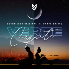 Verte Cerquita - Single by Movimiento Original & Nanpa Básico album reviews, ratings, credits