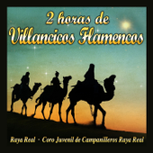 2 Horas de Villancicos Flamencos - Raya Real & Coro Juvenil de Campanilleros Raya Real